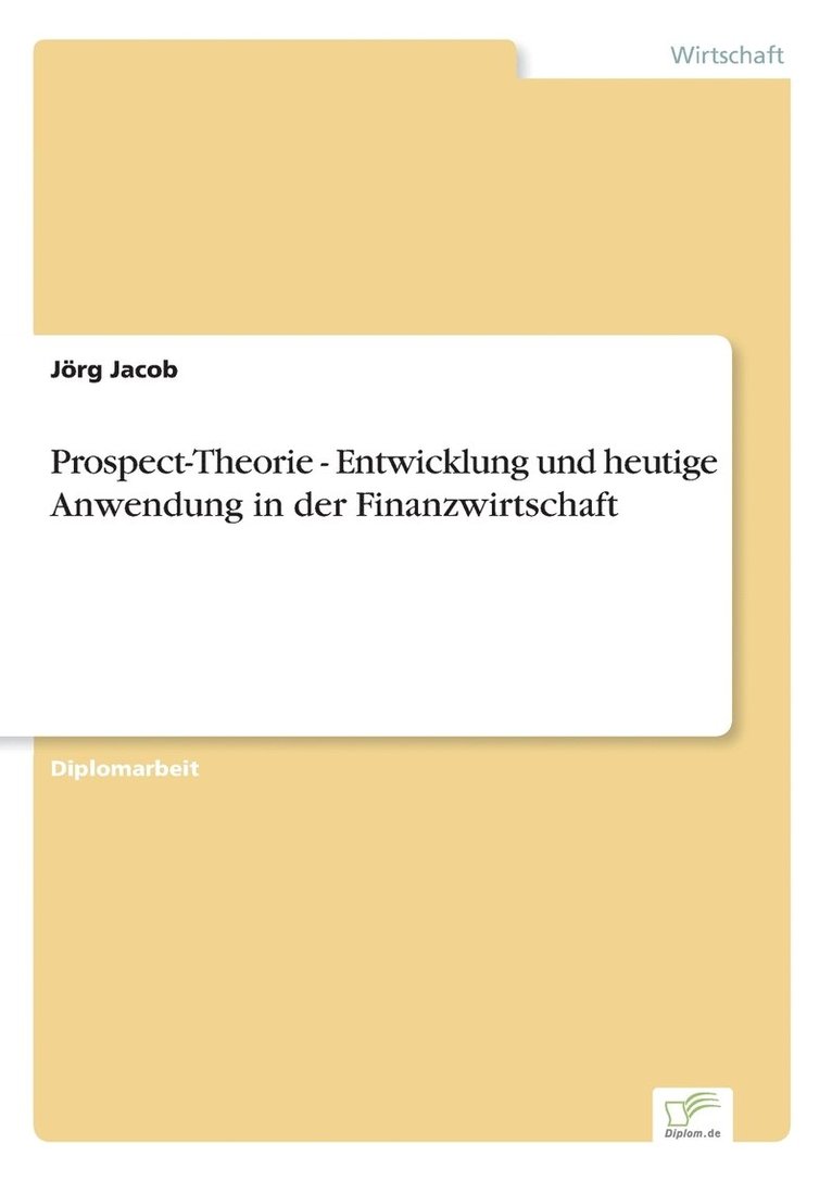Jörg Jacob - Prospect-Theorie - Entwicklung und heutige Anwendung in der Finanzwirtschaft, Häftad