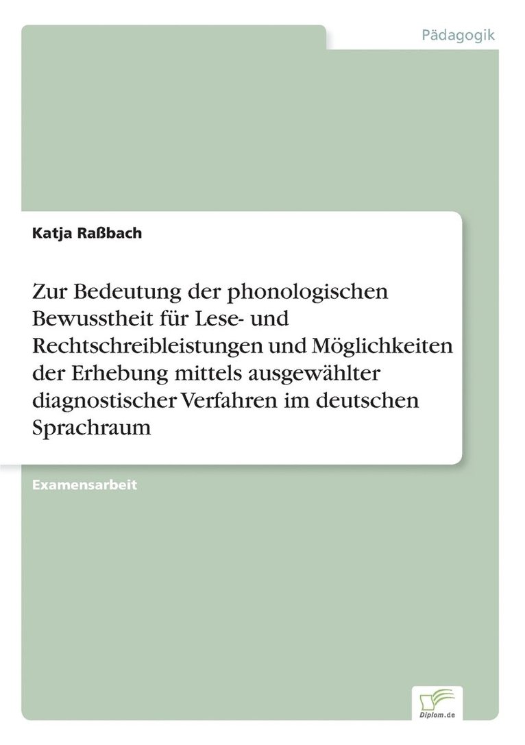 Katja Raßbach - Zur Bedeutung der phonologischen Bewusstheit für Lese- und Rechtschreibleistungen und Möglichkeiten der Erhebung mittels ausgewählter diagnostischer Verfahren im deutschen Sprachraum, Häftad