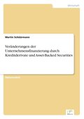 Ver�nderungen der Unternehmensfinanzierung durch Kreditderivate und Asset-Backed Securities