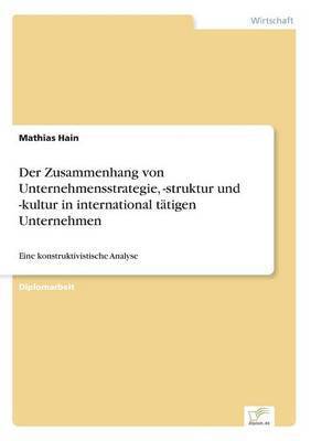 Zusammenhang von Unternehmensstrategie, -struktur und -kultur in international tätigen Unternehmen