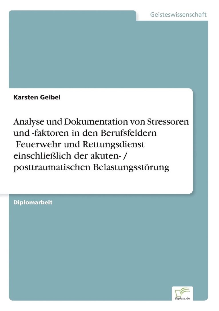 Karsten Geibel - Analyse und Dokumentation von Stressoren und -faktoren in den Berufsfeldern Feuerwehr und Rettungsdienst" einschließlich der akuten- / posttraumatischen Belastungsstörung, Häftad