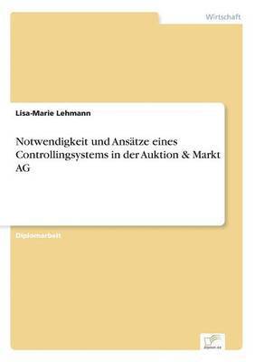 Lisa-Marie Lehmann - Notwendigkeit und Ansätze eines Controllingsystems in der Auktion & Markt AG, Häftad