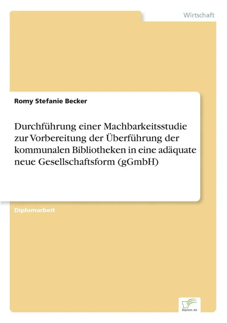 Romy Stefanie Becker - Durchführung einer Machbarkeitsstudie zur Vorbereitung der Überführung der kommunalen Bibliotheken in eine adäquate neue Gesellschaftsform (gGmbH), Häftad. Tillgänglighet: Lägg i varukorg