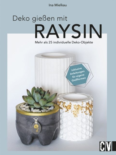 Ina Mielkau - Deko gießen mit Raysin, E-bok