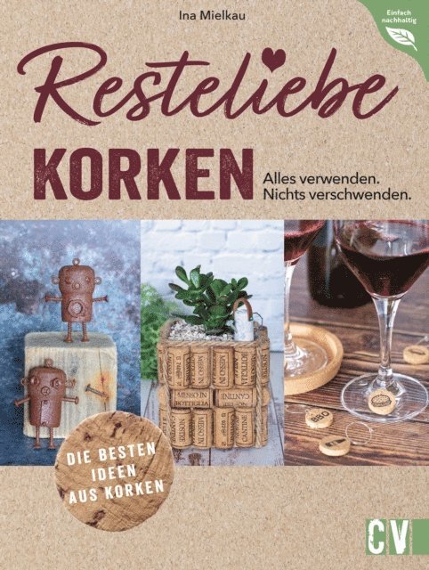 Ina Mielkau - Resteliebe Korken – Alles verwenden. Nichts verschwenden., E-bok