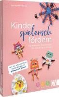 Jasmin Markiewicz - Kinder spielerisch fördern: KunterbunteBastelideen für Kinder ab 3 Jahren, Inbunden