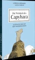 Lorenza Bernardi, Lucia Carlini - Die Weisheit des Capybara, Inbunden