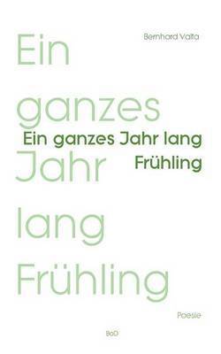 Bernhard Valta - ganzes Jahr lang Frühling, Häftad