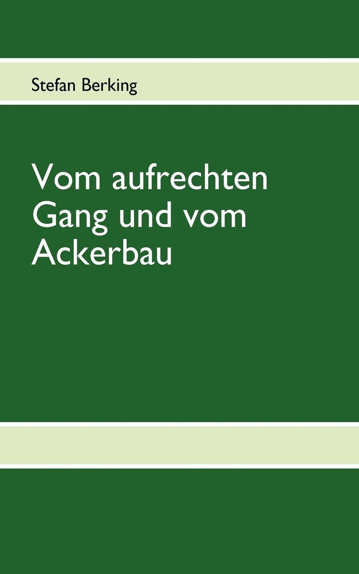 Stefan Berking - Vom aufrechten Gang und vom Ackerbau, Häftad. Tillgänglighet: Lägg i varukorg