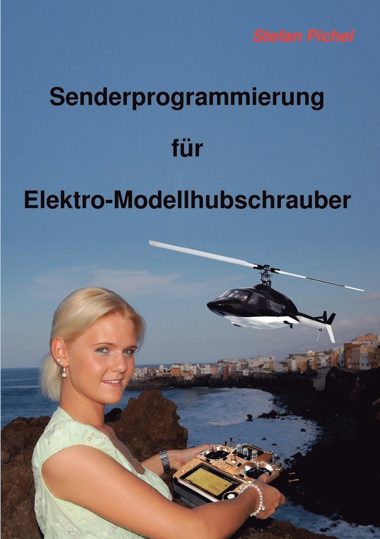 Stefan Pichel - Senderprogrammierung für Elektro-Modellhubschrauber, Häftad. Tillgänglighet: Lägg i varukorg
