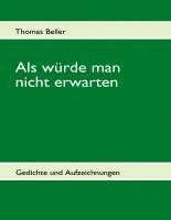 Thomas Beller - Als würde man nicht erwarten, Häftad. Tillgänglighet: Lägg i varukorg