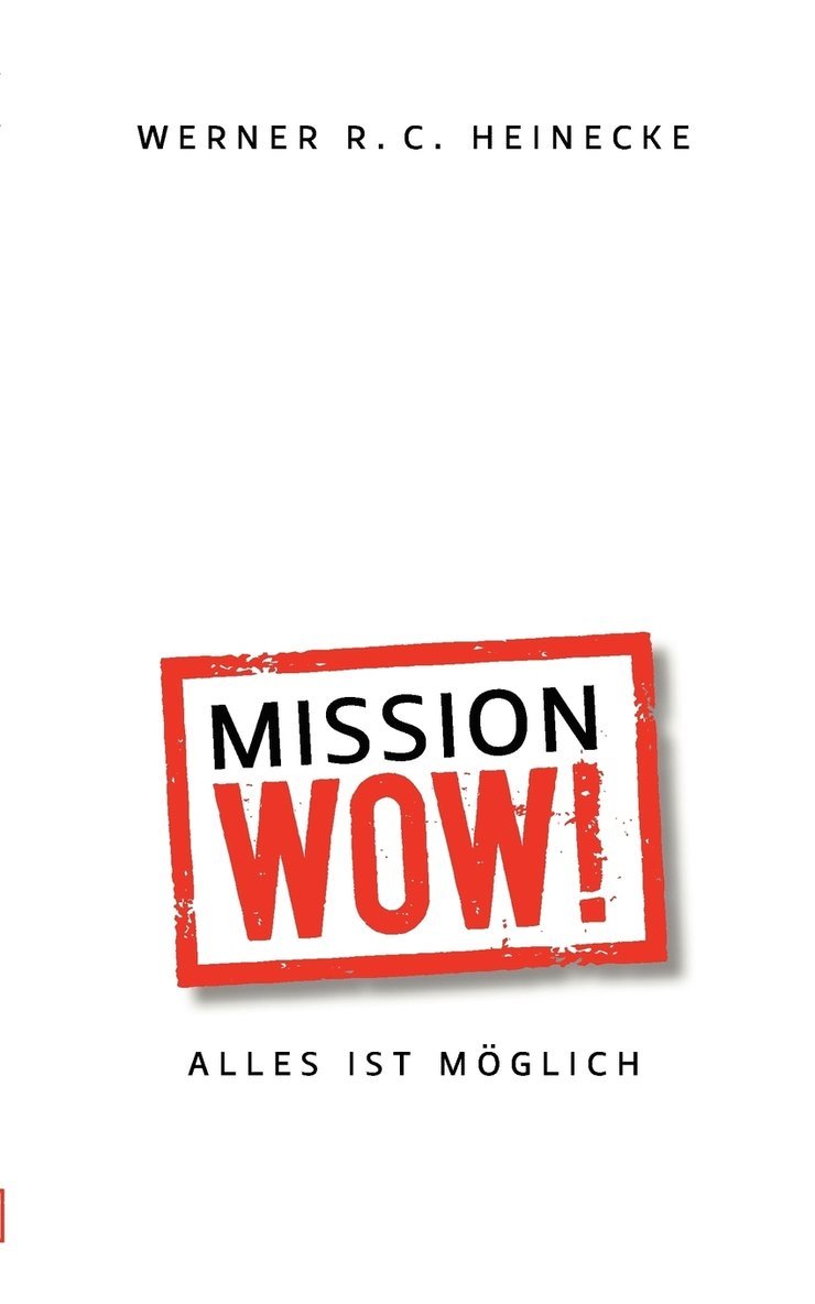Werner R C Heinecke - Mission Wow!, Häftad. Tillgänglighet: Lägg i varukorg