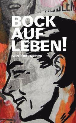 Jürgen Bock - Bock auf Leben !, Häftad