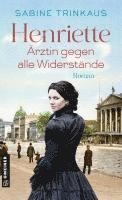 Sabine Trinkaus - Henriette - Ärztin gegen alle Widerstände, Häftad