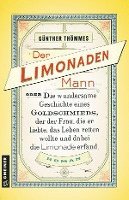 Günther Thömmes - Der Limonadenmann oder Die wundersame Geschichte eines Goldschmieds, der der Frau, die er liebte, das Leben retten wollte und dabei die Limonade erfand, Häftad