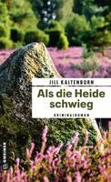 Jill Kaltenborn - Als die Heide schwieg, Häftad