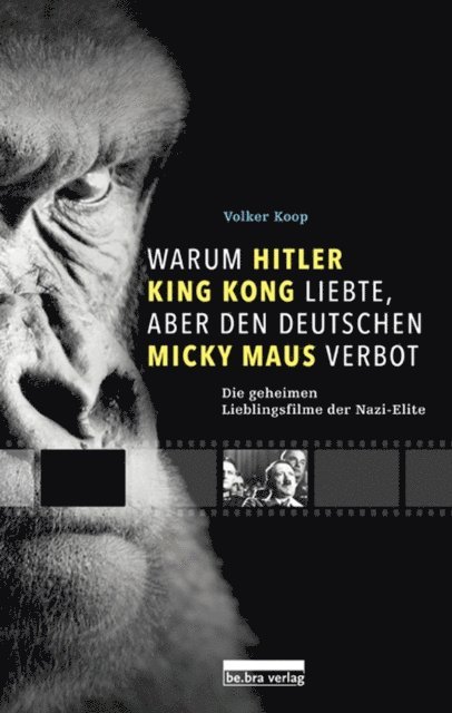 Volker Koop - Warum Hitler King Kong liebte, aber den Deutschen Mickey Maus verbot, E-bok