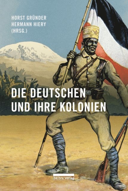 Hermann Hiery, Horst Grunder - Die Deutschen und ihre Kolonien, E-bok