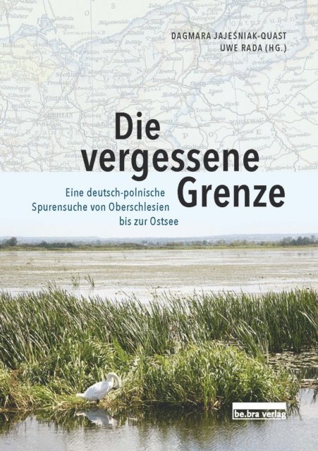 Dagmara Jajesniak-Quast, Uwe Rada - Die vergessene Grenze, E-bok