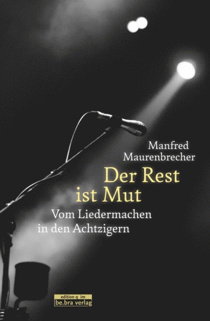 Manfred Maurenbrecher - Der Rest ist Mut, E-bok