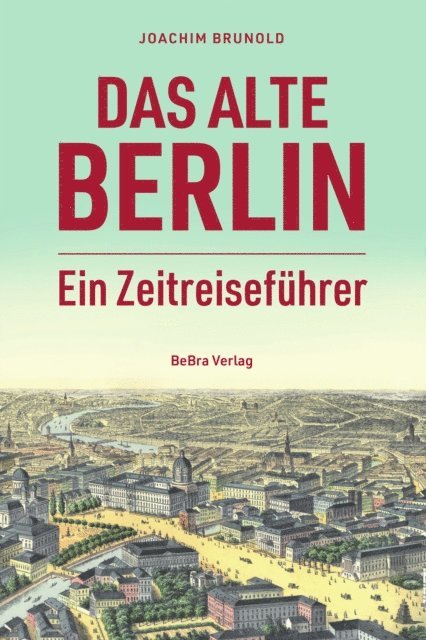 Joachim Brunold - Das alte Berlin, E-bok