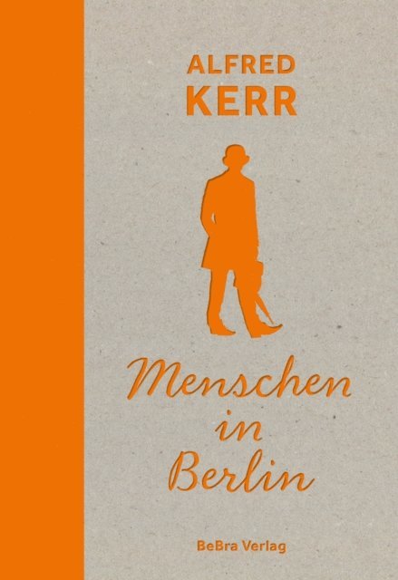 Alfred Kerr, Ingrid Feix - Menschen in Berlin, E-bok