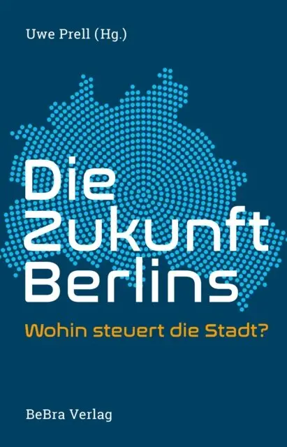 Uwe Prell - Die Zukunft Berlins, E-bok. Tillgänglighet: Lägg i varukorg