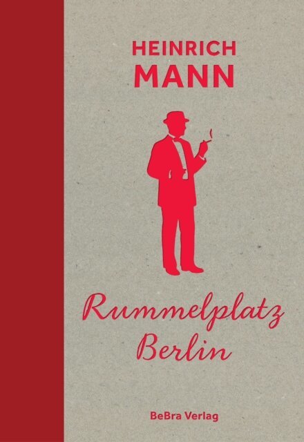 Heinrich Mann, Ingrid Feix - Rummelplatz Berlin, E-bok