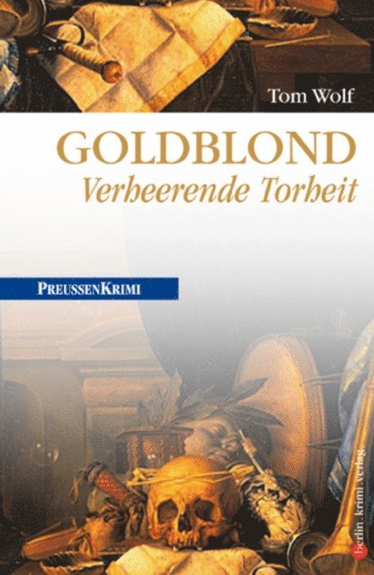Tom Wolf - Goldblond - Verheerende Torheit, E-bok