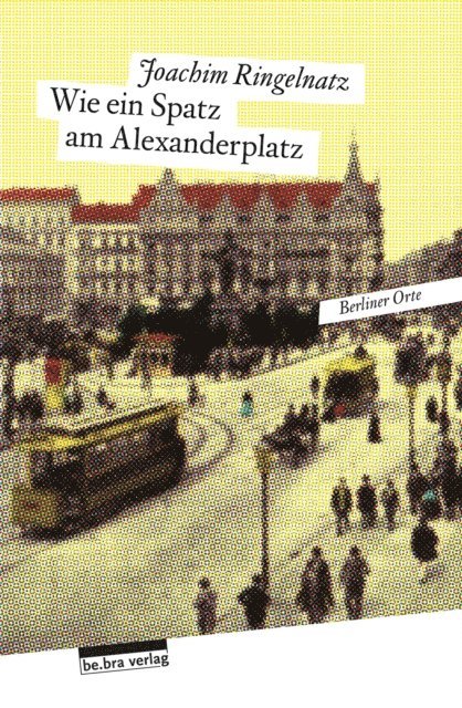 Joachim Ringelnatz, Matthias Zimmermann - Wie ein Spatz am Alexanderplatz, E-bok