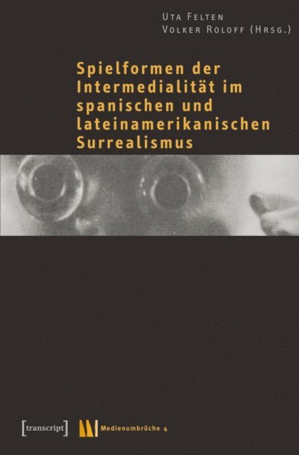 Volker Roloff, Uta Felten - Spielformen der Intermedialität im spanischen und lateinamerikanischen Surrealismus, E-bok
