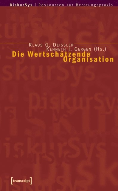 Kenneth J. Gergen, Klaus G. Deissler - Die Wertschätzende Organisation, E-bok