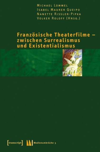 Volker Roloff, Nanette Riler-Pipka, Isabel Maurer Queipo, Michael Lommel - Französische Theaterfilme - zwischen Surrealismus und Existentialismus, E-bok