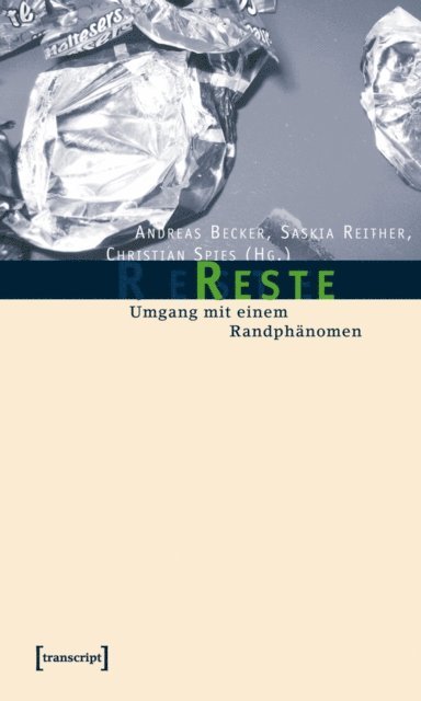 Christian Spies, Saskia Reither, Andreas Becker - Reste, E-bok