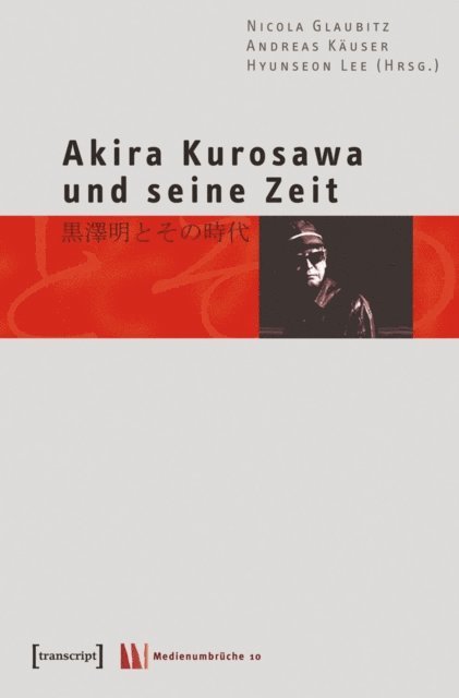 Hyunseon Lee, Andreas Kauser, Nicola Glaubitz - Akira Kurosawa und seine Zeit, E-bok