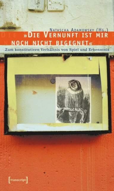 Natascha Adamowsky - »Die Vernunft ist mir noch nicht begegnet«, E-bok