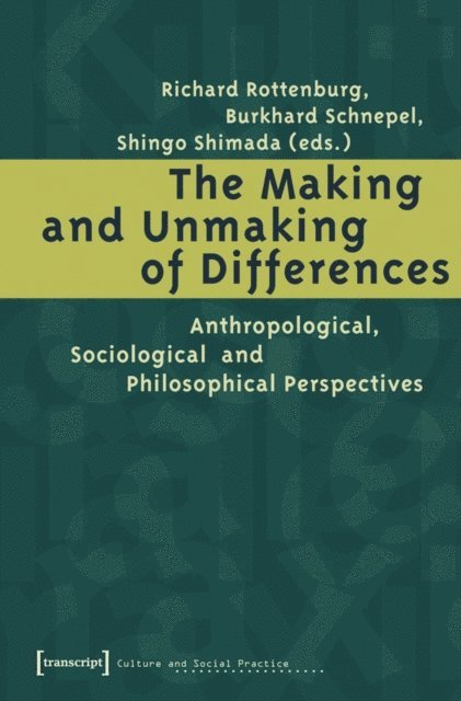 Shingo Shimada, Burkhard Schnepel, Richard Rottenburg - Making and Unmaking of Differences, E-bok