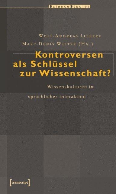 Marc-Denis Weitze, Wolf-Andreas Liebert - Kontroversen als Schlüssel zur Wissenschaft?, E-bok