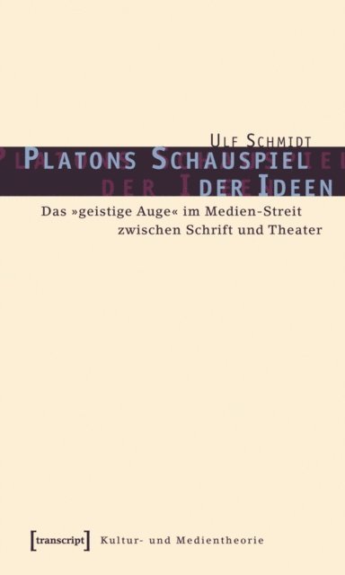 Ulf Schmidt - Platons Schauspiel der Ideen, E-bok