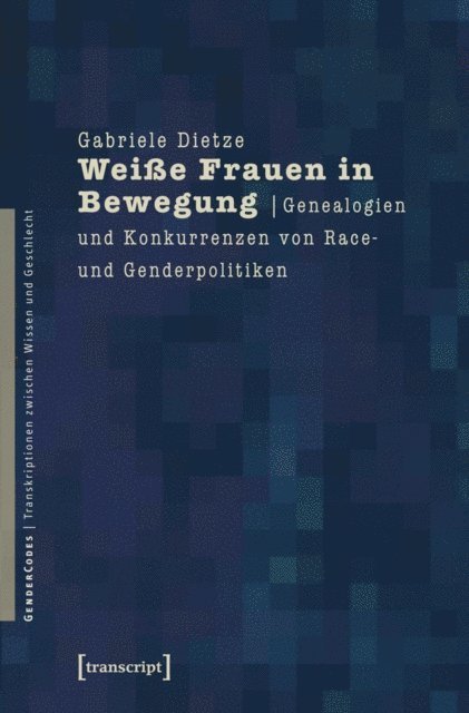Gabriele Dietze - Weiße Frauen in Bewegung, E-bok