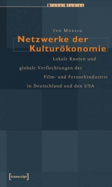 Ivo Mossig - Netzwerke der Kulturökonomie, E-bok