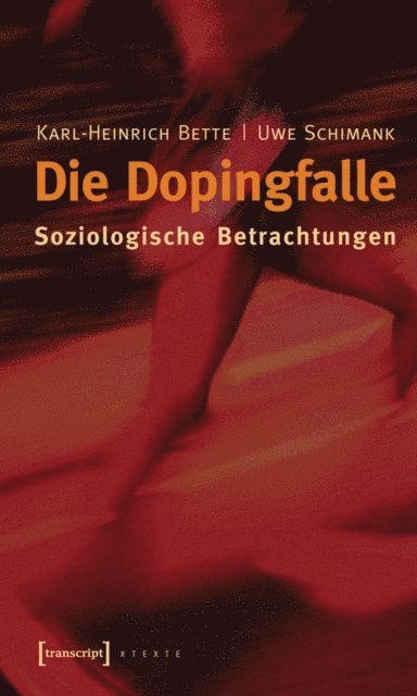 Uwe Schimank, Karl-Heinrich Bette - Die Dopingfalle, E-bok