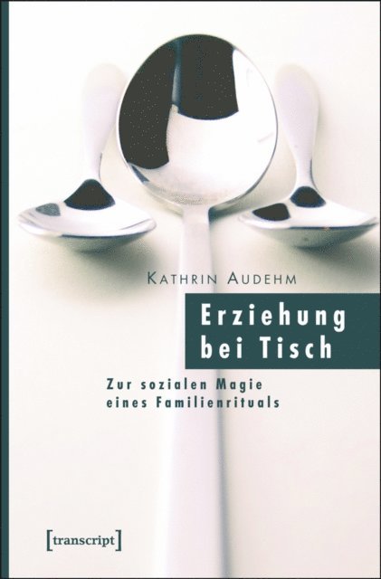 Kathrin Audehm - Erziehung bei Tisch, E-bok