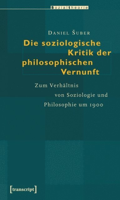 Daniel Suber - Die soziologische Kritik der philosophischen Vernunft, E-bok