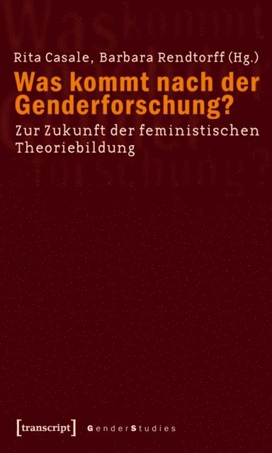 Barbara Rendtorff, Rita Casale - Was kommt nach der Genderforschung?, E-bok