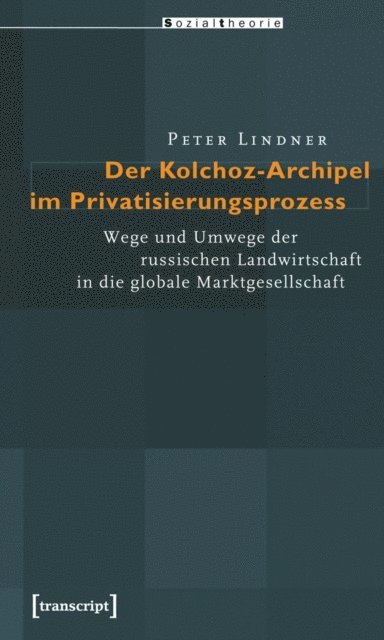 Peter Lindner - Der Kolchoz-Archipel im Privatisierungsprozess, E-bok