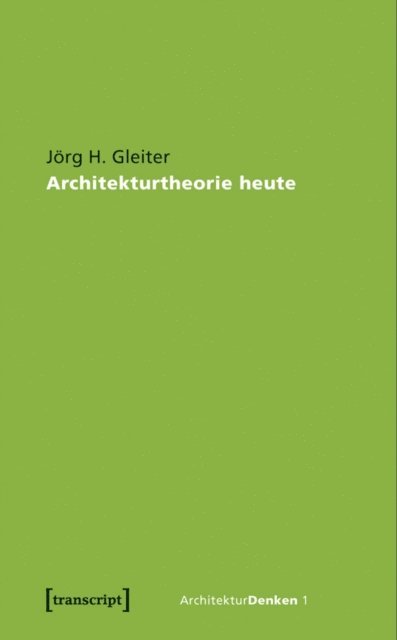 Jorg H. Gleiter - Architekturtheorie heute, E-bok