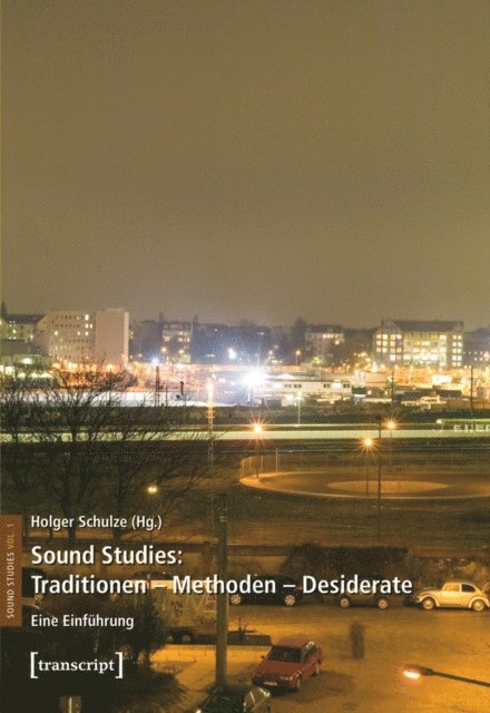 Holger Schulze - Sound Studies: Traditionen - Methoden - Desiderate, E-bok