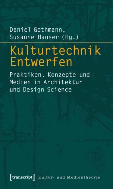 Susanne Hauser, Daniel Gethmann - Kulturtechnik Entwerfen, E-bok