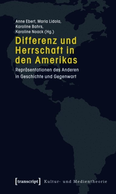 Karoline Noack, Karoline Bahrs, Maria Lidola, Anne Ebert - Differenz und Herrschaft in den Amerikas, E-bok